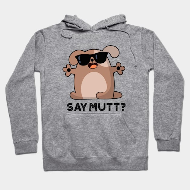Mutts Up Cute Cool Dog Pun Hoodie by punnybone